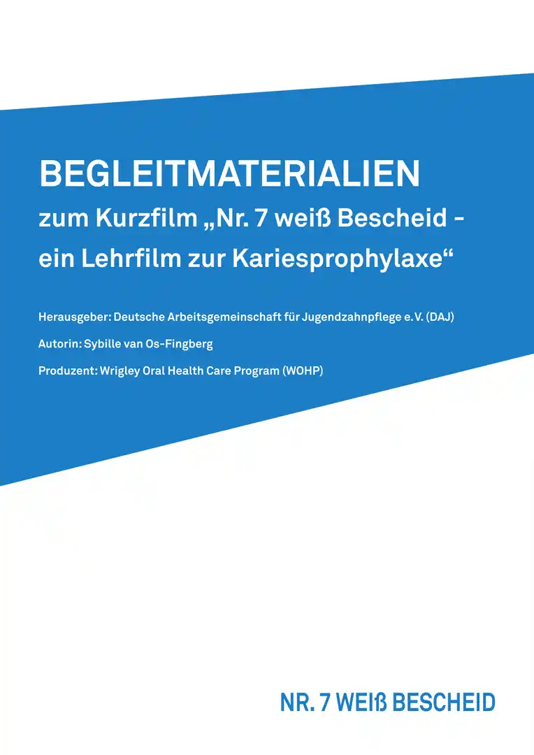 Seite 1 - Begleitmaterial zum Kurzfilm „Nr. 7 weiß Bescheid - ein Lehrfilm zur Kariesprophylaxe“